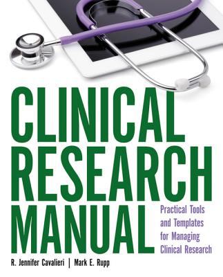 Clinical research manual : practical tools and templates for managing clinical research