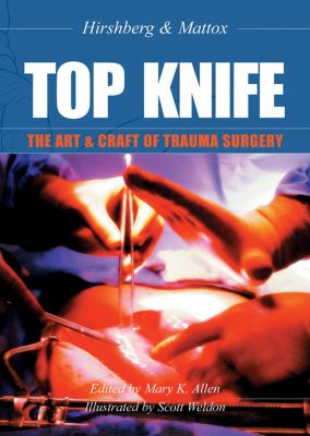 Top knife : the art & craft of trauma surgery