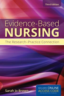 Evidence-based nursing : the research-practice connection