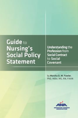 Guide to nursing's social policy statement : understanding the profession from social contract to social covenant