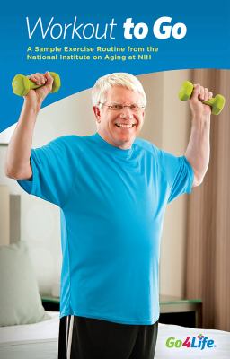 Workout to go : a sample exercise routine from the National Institute on Aging at NIH.