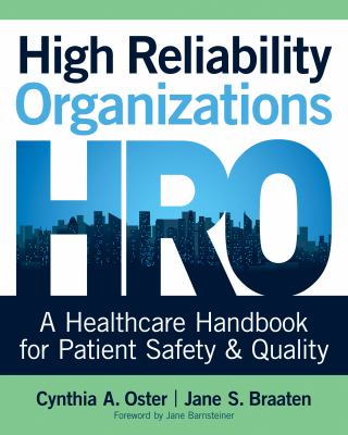 High reliability organizations : a healthcare handbook for patient safety & quality