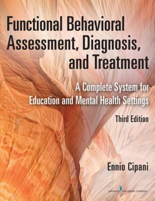 Functional behavioral assessment, diagnosis, and treatment : a complete system for education and mental health settings