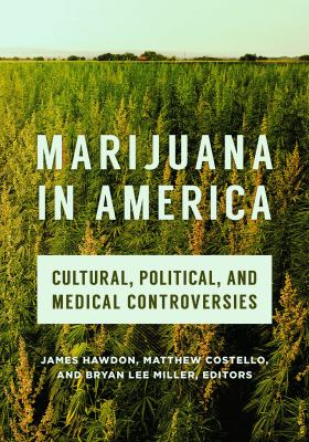 Marijuana in America : cultural, political, and medical controversies