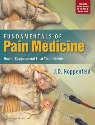 Fundamentals of pain medicine : how to diagnose and treat your patients
