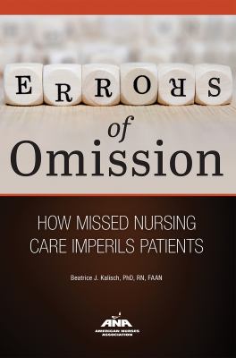 Errors of omission : how missed nursing care imperils patients