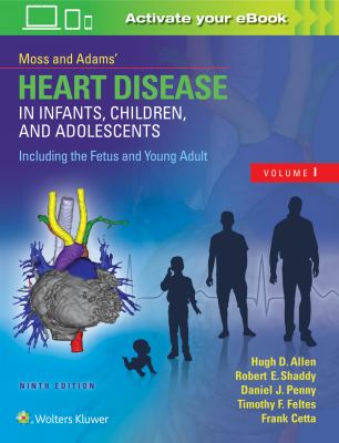 Moss and Adams' heart disease in infants, children, and adolescents : including the fetus and young adult