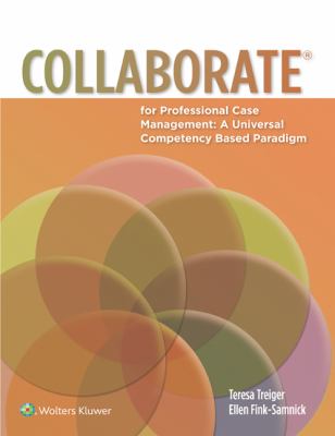 Collaborate for professional case management : a universal competency-based paradigm.