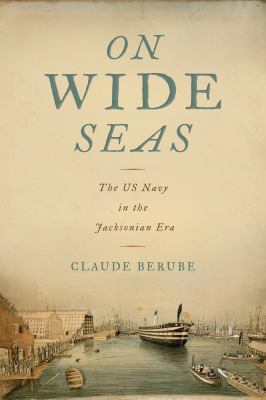 On wide seas : the US Navy in the Jacksonian era