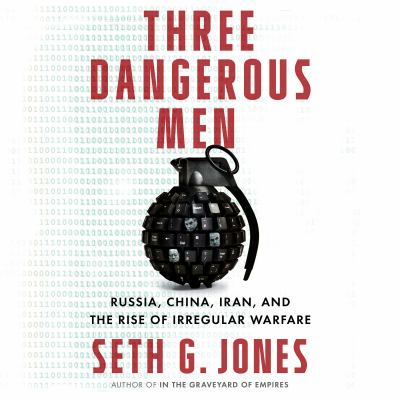 Three dangerous men : Russia, China, Iran, and the rise of irregular warfare