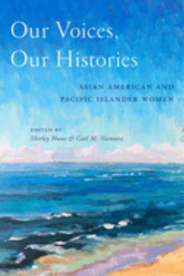 Our voices, our histories : Asian American and Pacific Islander women