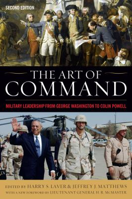 The art of command : military leadership from George Washington to Colin Powell