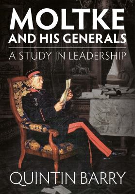 Moltke and his Generals : a Study in Leadership