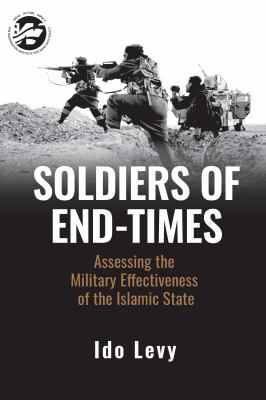 Soldiers of end-times : assessing the military effectiveness of the Islamic State