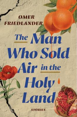 The man who sold air in the Holy Land : stories