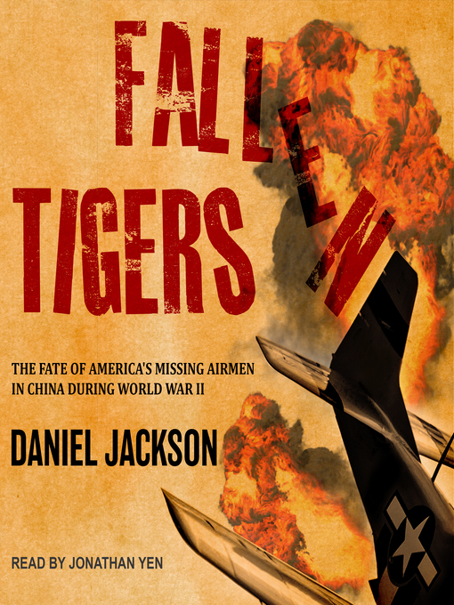 Fallen Tigers : The Fate of America's Missing Airmen in China during World War II