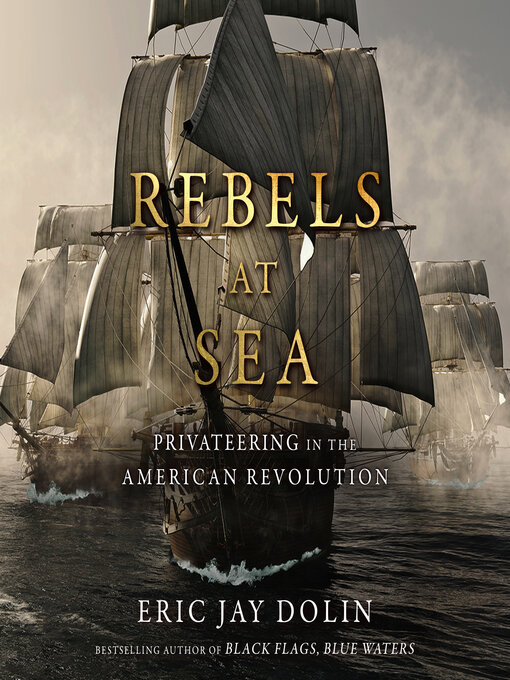 Rebels at Sea : Privateering in the American Revolution