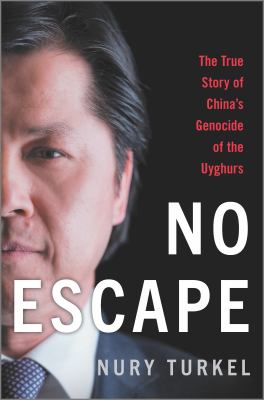 No escape : the true story of China's genocide of the Uyghurs