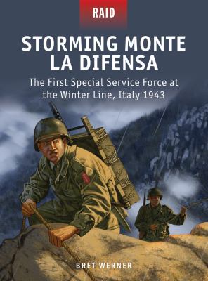 Storming Monte La Difensa : the First Special Service Force at the Winter Line, Italy 1943