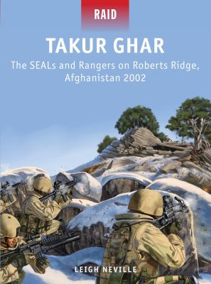 Takur Ghar : the Seals and Rangers on Roberts Ridge, Afghanistan 2002