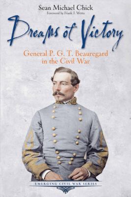 Dreams of Victory : General P.G.T. Beauregard in the Civil War