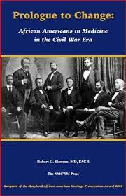 Prologue to change : African Americans in medicine in the Civil War era