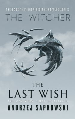 The last wish : introducing the Witcher