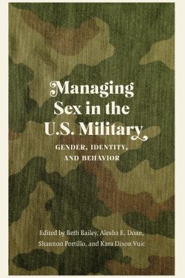 Managing sex in the U.S. military : gender, identity, and behavior