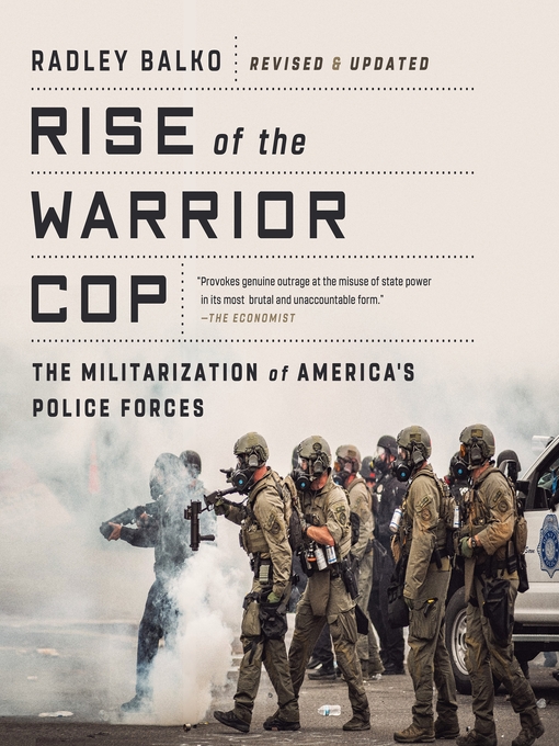 Rise of the Warrior Cop : The Militarization of America's Police Forces
