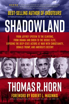 Shadowland : from Jeffrey Epstein to the Clintons, from Obama and Biden to the occult elite, exposing the deep-state actors at war with Christianity, Donald Trump, and America's destiny