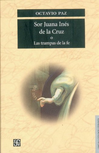 Sor Juana Inés de la Cruz, o, Las trampas de la fe