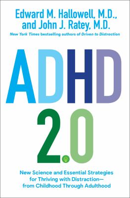 ADHD 2.0 : new science and essential strategies for thriving with distraction--from childhood through adulthood