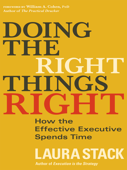 Doing the Right Things Right : How the Effective Executive Spends Time