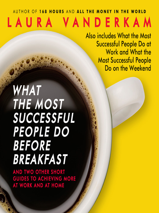 What the Most Successful People Do Before Breakfast : And Two Other Short Guides to Achieving More at Work and at Home