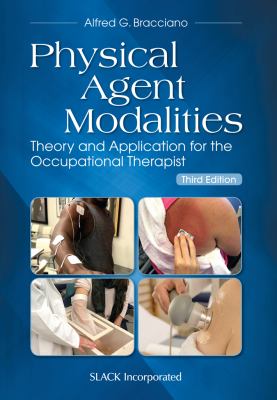 Physical agent modalities : theory and application for the occupational therapist