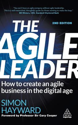 The agile leader : how to create an agile business in the digital age