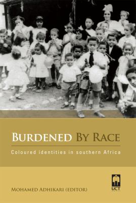 Burdened by race : Coloured identities in southern Africa
