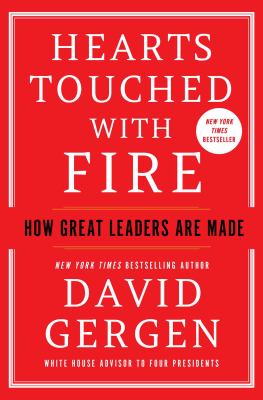 Hearts touched with fire : how great leaders are made