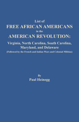 List of free African Americans in the American Revolution : Virginia, North Carolina, South Carolina, Maryland, and Delaware : (followed by the French and Indian Wars and colonial militias)