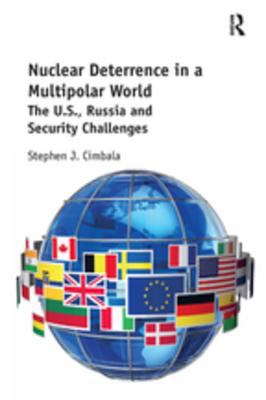 Nuclear deterrence in a multipolar world : the U.S., Russia and security challenges