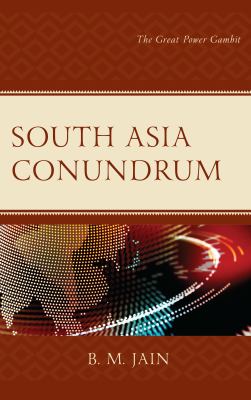 South Asia conundrum : the great power gambit