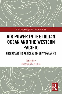 Air power in the Indian Ocean and the Western Pacific : understanding regional security dynamics