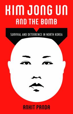 Kim Jong Un and the bomb : survival and deterrence in North Korea