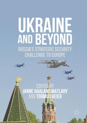 Ukraine and beyond : Russia's strategic security challenge to Europe
