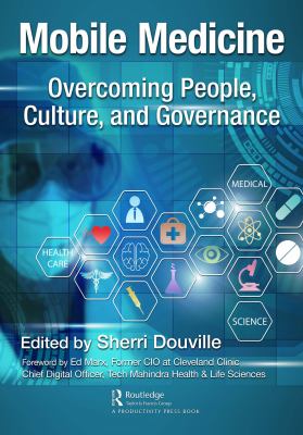 Mobile Medicine : Overcoming People, Culture, and Governance.