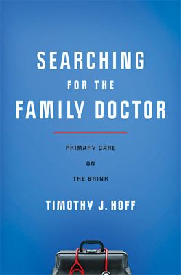 Searching for the family doctor : primary care on the brink