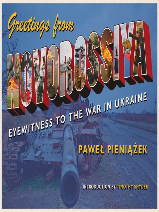 Greetings from Novorossiya : Eyewitness to the War in Ukraine