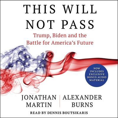 This will not pass : Trump, Biden and the battle for America's future