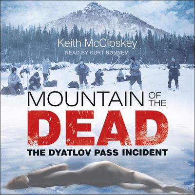 Mountain of the dead : the Dyatlov Pass Incident