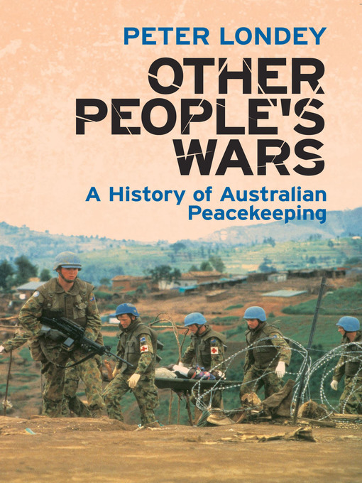 Other People's Wars : A History of Australian Peacekeeping